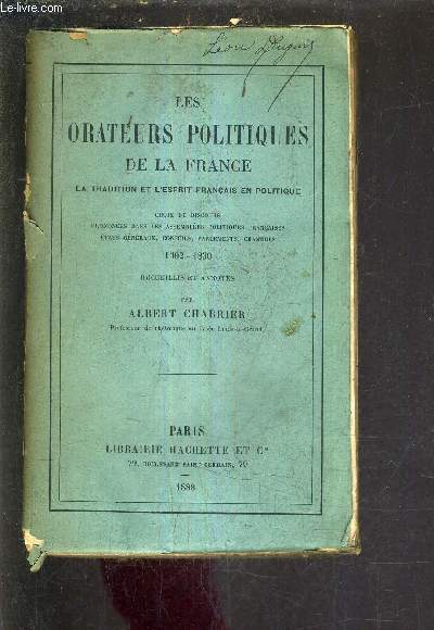 LES ORATEURS POLITIQUES DE LA FRANCE LA TRADITION ET L'ESPRIT FRANCAIS EN POLITIQUE CHOIX DE DISCOURS PRONONCES DANS LES ASSEMBLEES POLITIQUES FRANCAISES ETATS GENERAUX CONSILS PARLEMENTS CAMBRES 1302-1830.