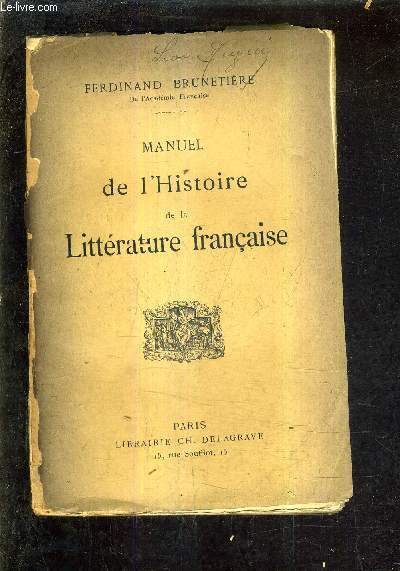 MANUEL DE L'HISTOIRE DE LA LITTERATURE FRANCAISE.