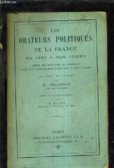 LES ORATEURS POLITIQUES DE LA FRANCE DE 1830 A NOS JOURS CHOIX DE DISCOURS PRONONCES DANS LES ASSEMBLEES POLITIQUES FRANCAISES.