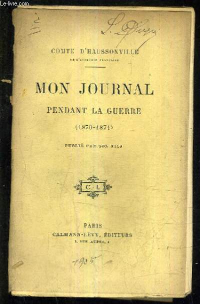 MON JOURNAL PENDANT LA GUERRE 1870-1871.