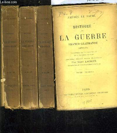 HISTOIRE DE LA GUERRE FRANCO ALLEMANDE 1870-71 - NOUVELLE EDITION REVUE ET ANNOTEE PAR DESIRE LACROIX - EN 4 TOMES - TOME 1 + 2 + 3 + 4 .