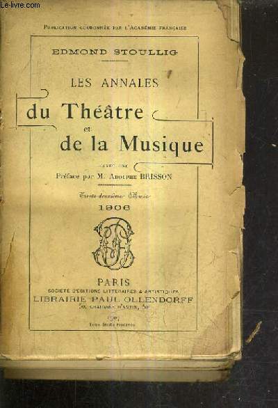 LES ANNALES DU THEATRE ET DE LA MUSIQUE 32E ANNEE 1906 - acadmie nationale de musique - comdie franaise - thtre des varits, des folies dramatiques, bouffes parisiens, cluny, capucines, mathurins etc - concerts lamoureux - ncrologie etc...