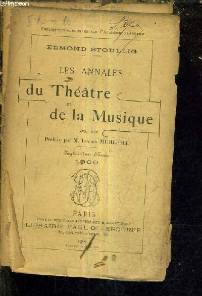 LES ANNALES DU THEATRE ET DE LA MUSIQUE - 26E ANNEE 1900 - acadmie nationale de musique - thtre de la porte saint martin, des bouffes parisiens, nouveauts, djazet, cluny , de l'athne etc - conservatoire de musique et de dclamation etc...