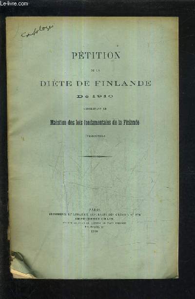 PETITION DE LA DIETE DE FINLANDE DE 1910 CONCERNANT LE MAINTIEN DES LOIS FONDAMENTALES DE LA FINLANDE (TRADUCTION).