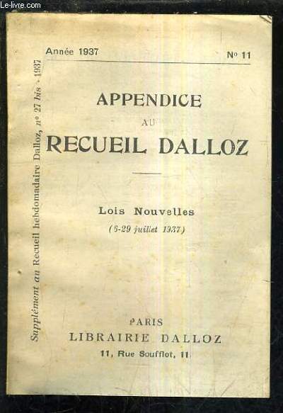 APPENDICE AU RECUEIL DALLOZ N11 ANNEE 1937 - SUPPLEMENT AU RECUEIL HEBDOMADAIRE DALLOZ N27 BIS 1937 - LOIS NOUVELLES 6-29 JUILLET 1937.