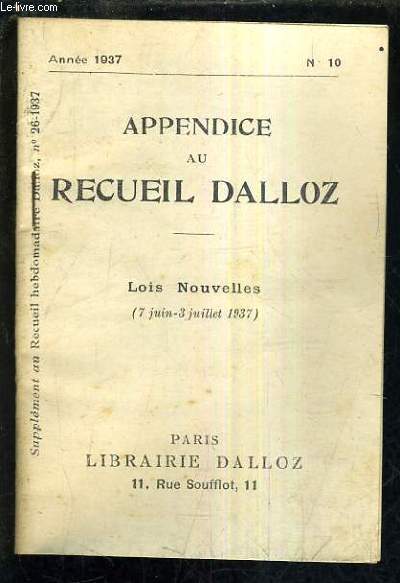 APPENDICE AU RECUEIL DALLOZ N°10 ANNEE 1937 - SUPPLEMENT AU RECUEIL HEBDOMADAIRE DALLOZ N°26-1937 - LOIS NOUVELLES 7 JUIN - 3 JUILLET 1937.