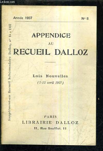 APPENDICE AU RECUEIL DALLOZ N8 ANNEE 1937 - SUPPLEMENT AU RECUEIL HEBDOMADAIRE DALLOZ 15-1937 - LOIS NOUVELLES 7-13 AVRIL 1937.
