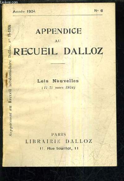 APPENDICE AU RECUEIL DALLOZ N6 ANNEE 1934 - SUPPLEMENT AU RECUEIL HEBDOMADAIRE DALLOZ N14-1934 - LOIS NOUVELLES 17-27 MARS 1934.