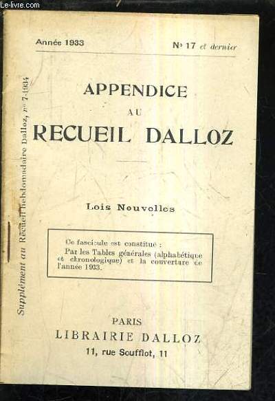 APPENDICE AU RECUEIL DALLOZ N17 ET DERNIER ANNEE 1933 - SUPPLEMENT AU RECUEIL HEBDOMADAIRE DALLOZ N7-1934 - LOIS NOUVELLES .