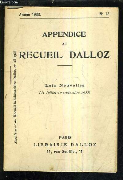 APPENDICE AU RECUEIL DALLOZ N°12 ANNEE 1933 - SUPPLEMENT AU RECUEIL HEBDOMADAIRE DALLOZ N°28-1933 - LOIS NOUVELLES 31 JUILLET - 10 SEPTEMBRE 1933.