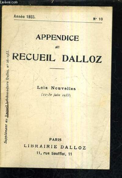 APPENDICE AU RECUEIL DALLOZ - ANNEE 1933 N 10 - SUPPLEMENT AU RECUEIL HEBDOMADAIRE DALLOZ N26-1933 - LOIS NOUVELLES 22-30 JUIN 1933.