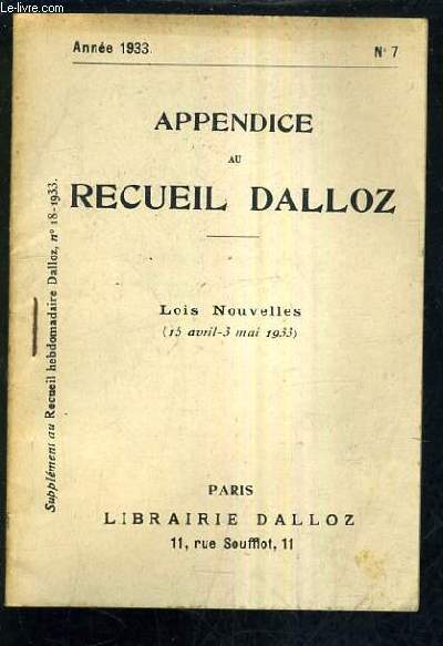 APPENDICE AU RECUEIL DALLOZ N7 ANNEE 1933 - SUPPLEMENT DU RECUEIL HEBDOMADAIRE DALLOZ N18-1933 - LOIS NOUVELLES 15-AVRIL 3 MAI 1933.