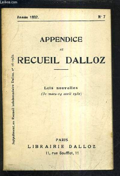 APPENDICE AU RECUEIL DALLOZ N7 ANNEE 1932 - SUPPLEMENT DU RECUEIL HEBDOMADAIRE DALLOZ N16-1932 - LOIS NOUVELLES 31 MARS - 14 AVRIL 1932.