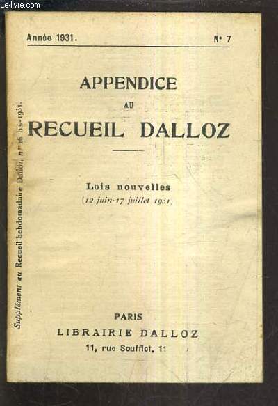 APPENDICE AU RECUEIL DALLOZ N°7 ANNEE 1931 - SUPPLEMENT DU RECUEIL HEBDOMADAIRE DALLOZ N°26 BIS 1931 - LOIS NOUVELLES 12 JUIN - 17 JUILLET 1931.