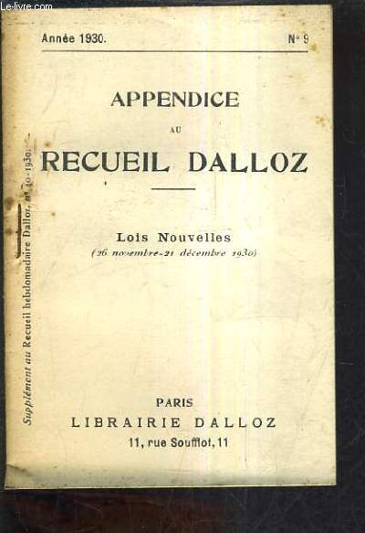 APPENDICE AU RECUEIL DALLOZ N°9 ANNEE 1930 - SUPPLEMENT DU RECUEIL HEBDOMADAIRE DALLOZ N°40-1930 - LOIS NOUVELLES 26 NOVEMBRE - 21 DECEMBRE 1930.
