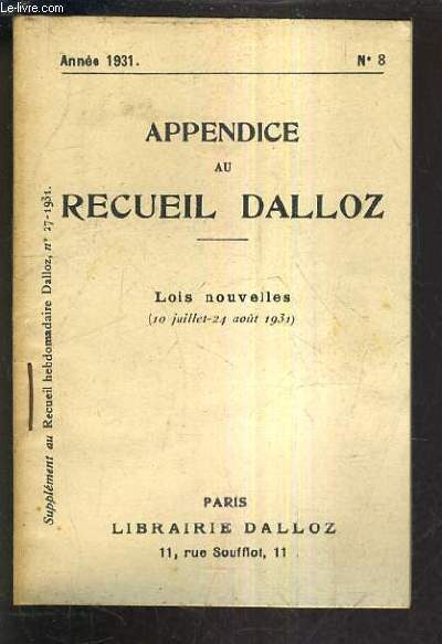 APPENDICE AU RECUEIL DALLOZ N8 ANNEE 1931 - SUPPLEMENT DU RECUEIL HEBDOMADAIRE DALLOZ N27-1931 - LOIS NOUVELLES 10 JUILLET - 24 AOUT 1931.