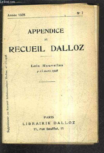 APPENDICE AU RECUEIL DALLOZ N7 ANNEE 1928 - SUPPLEMENT DU RECUEIL HEBDOMADAIRE DALLOZ N13 1928 - LOIS NOUVELLES 4-15 MARS 1928.