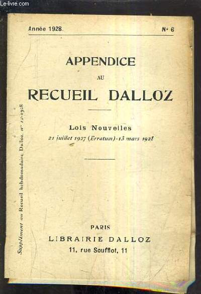 APPENDICE AU RECUEIL DALLOZ N6 ANNEE 1928 - SUPPLEMENT DU RECUEIL HEBDOMADAIRE DALLOZ N12 1928 - LOIS NOUVELLES 21 JUILLET 1928 (erratum) - 13 MARS 1928.