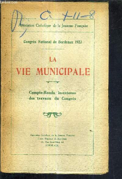 CONGRES NATIONAL DE BORDEAUX 1923 - LA VIE MUNICIPALE - COMPTE RENDU IN EXTENSO DES TRAVAUX DU CONGRES.