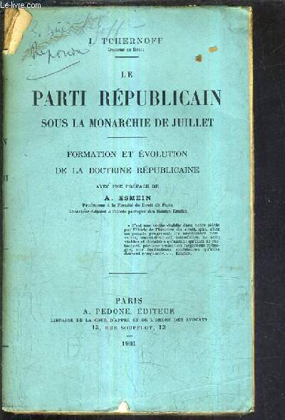 LE PARTI REPUBLICAIN SOUS LA MONARCHIE DE JUILLET - FORMATION ET EVOLUTION DE LA DOCTRINE REPUBLICAINE.