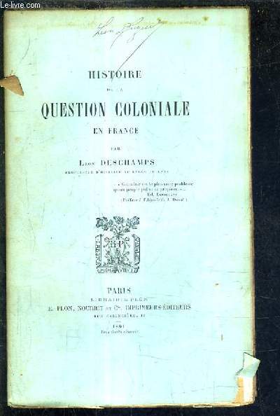 HISTOIRE DE LA QUESTION COLONIALE EN FRANCE.