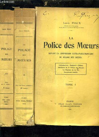 LA POLICE DES MOEURS DEVANT LA COMMISION EXTRAPARLEMENTAIRE DU REGIME DES MOEURS / EN 3 TOMES - TOME 1 + 2 + 3 - 2E EDITION POUR LE TOME 3.