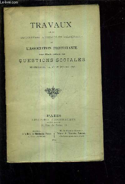 TRAVAUX DE LA TROISIEME ASSEMBLEE GENERALE DE L'ASSOCIATION PROTESTANTE POUR L'ETUDE PRATIQUE DES QUESTIONS SOCIALES - MONTBELIARD 14 15 16 JUILLET 1890.