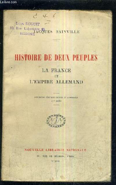 HISTOIRE DE DEUX PEUPLES LA FRANCE ET L'EMPIRE ALLEMAND/2E EDITION REVUE ET CORRIGEE.