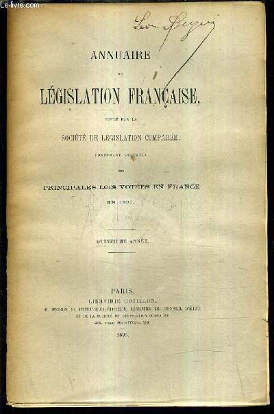 ANNUAIRE DE LEGISLATION FRANCAISE PUBLIE PAR LA SOCIETE DE LEGISLATION COMPAREE CONTENANT LE TEXTE DES PRINCIPALES LOIS VOTEES EN FRANCE EN 1895 - QUIZIEME EDITION.