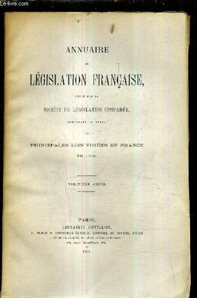 ANNUAIRE DE LEGISLATION FRANCAISE PUBLIE PAR LA SOCIETE DE LEGISLATION COMPAREE CONTENANT LE TEXTE DES PRINCIPALES LOIS VOTEES EN FRANCE EN 1900 - VINGTIEME ANNEE.