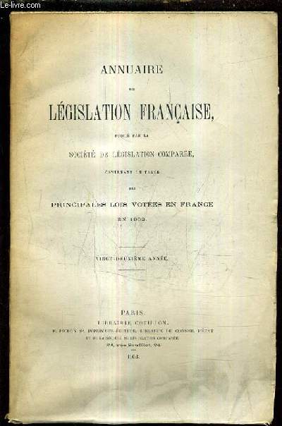 ANNUAIRE DE LEGISLATION FRANCAISE PUBLIE PAR LA SOCIETE DE LEGISLATION COMPAREE CONTENANT LE TEXTE DES PRINCIPALES LOIS VOTEES EN FRANCE EN 1902 - VINGT DEUXIEME ANNEE.