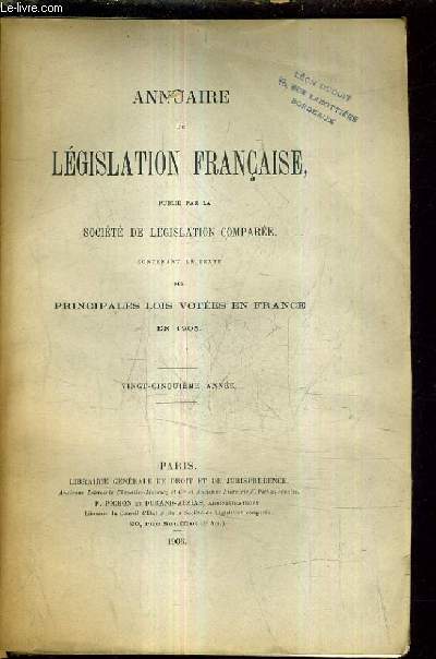 ANNUAIRE DE LEGISLATION FRANCAISE PUBLIE PAR LA SOCIETE DE LEGISLATION COMPAREE CONTENANT LE TEXTE DES PRINCIPALES LOIS VOTEES EN FRANCE EN 1905 - VINGT CINQUIEME ANNEE.