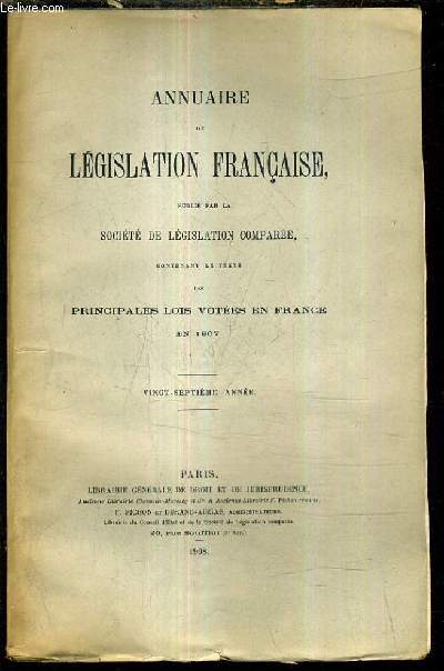 ANNUAIRE DE LEGISLATION FRANCAISE PUBLIE PAR LA SOCIETE DE LEGISLATION COMPAREE CONTENANT LE TEXTE DES PRINCIPALES LOIS VOTEES EN FRANCE EN 1907 - VINGT SEPTIEME ANNEE.