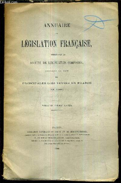 ANNUAIRE DE LEGISLATION FRANCAISE PUBLIE PAR LA SOCIETE DE LEGISLATION COMPAREE CONTENANT LE TEXTE DES PRINCIPALES LOIS VOTEES EN FRANCE EN 1908 - VINGT HUITIEME ANNEE.