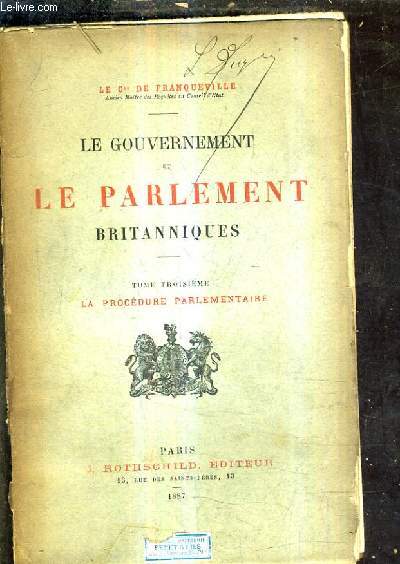 LE GOUVERNEMENT ET LE PARLEMENT BRITANNIQUES - TOME TROISIEME : LA PROCEDURE PARLEMENTAIRE.