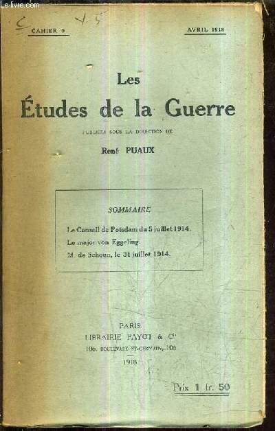 LES ETUDES DE LA GUERRE - CAHIER 9 - AVRIL 1918 - LE CONSEIL DE POTSDAM DU 5 JUILLET 1914 - LE MAJOR VON EGGELING - M. DE SCHOEN LE 31 JUILLET 1914.