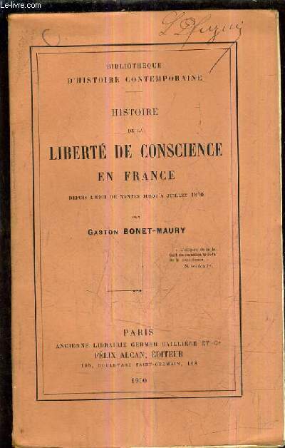 HISTOIRE DE LA LIBERTE DE CONSCIENCE EN FRANCE DEPUIS L'EDIT DE NANTES JUSQU'A JUILLET 1870 .