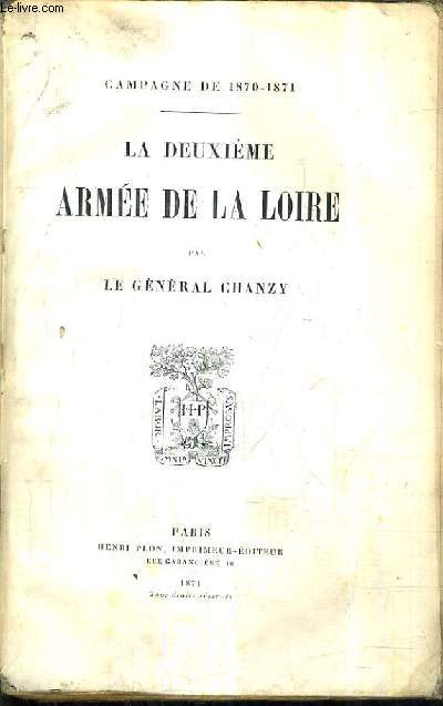LA DEUXIEME ARMEE DE LA LOIRE - CAMAPGNE DE 1870-1871.
