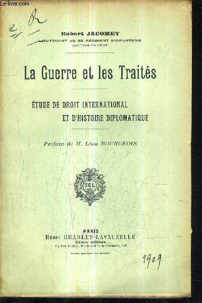LA GUERRE ET LES TRAITES - ETUDE DE DROIT INTERNATIONAL ET D'HISTOIRE DIPLOMATIQUE.