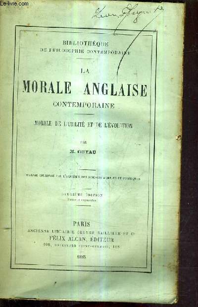 LA MORALE ANGLAISE CONTEMPORAINE - MORALE DE L'UTILITE ET DE L'EVOLUTION / 2E EDITION REVUE ET AUGMENTEE.