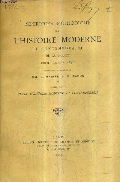 REPERTOIRE METHODIQUE DE L'HISTOIRE MODERNE ET CONTEMPORAINE DE LA FRANCE POUR L'ANEE 1898 - PUBLIE PAR LA REVUE D'HISTOIRE MODERNE ET CONTEMPORAINE.