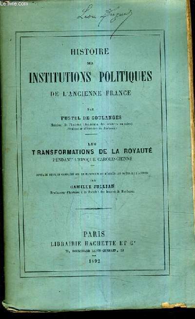 HISTOIRE DES INSTITUTIONS POLITIQUES DE L'ANCIENNE FRANCE / LES TRANSFORMATIONS DE LA ROYAUTE PENDANT L'EPOQUE CAROLINGIENNE.