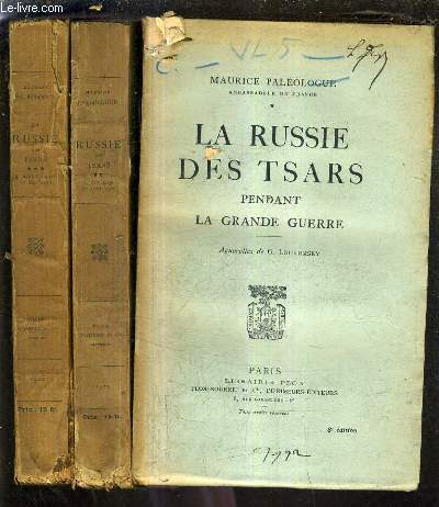 LA RUSSIE DES TSARS PENDANT LA GRANDE GUERRE - EN 3 TOMES - TOMES 1 + 2 + 3 - TOME 2 : 3 JUIN 1915 - 19 AOUT 1916 - TOME 3 : 19 AOUT 1916 - 17 MAI 1917.