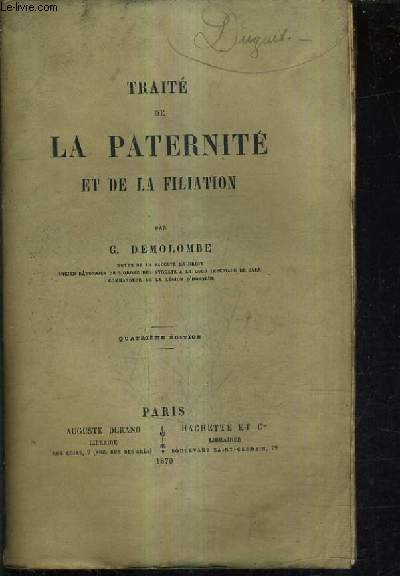 TRAITE DE LA PATERNITE ET DE LA FILIATION / 4E EDITION.
