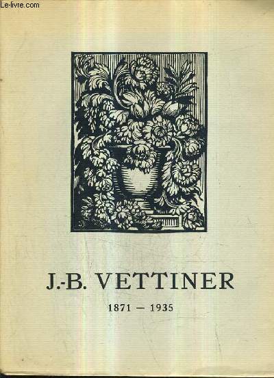 JEAN BAPTISTE VETTINER - BORDEAUX 7 NOVEMBRE 1871 - 9 JUIN 1935.