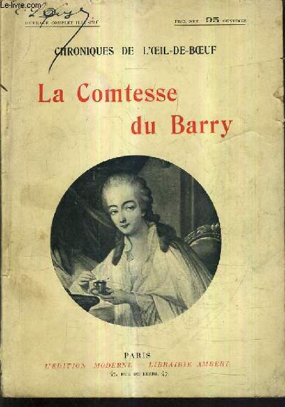 CHRONIQUES DE L'OEIL DE BOEUF - LA COMTESSE DU BARRY.