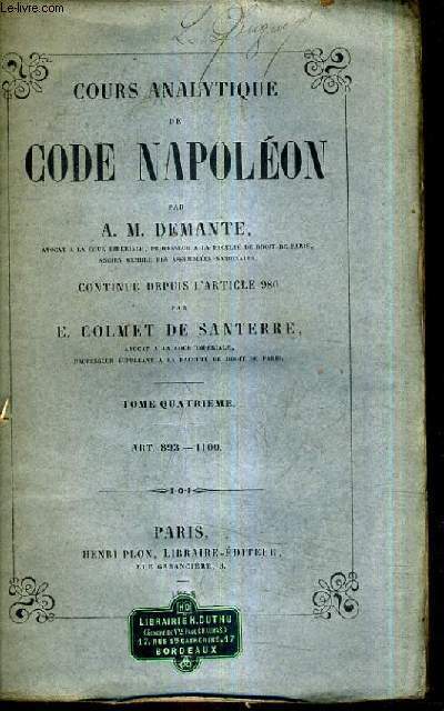 COUS ANALYTIQUE DE CODE NAPOLEON - TOME QUATRIEME - ART. 893-1100 - CONTINUE DEPUIS L'ARTICLE 980 PAR E.COMET DE SANTERRE.