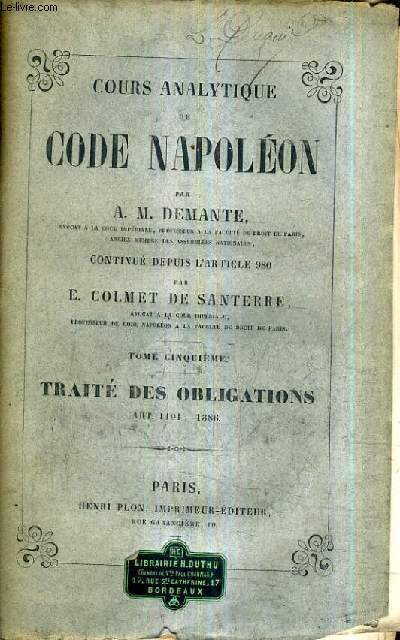 COUS ANALYTIQUE DE CODE NAPOLEON - TOME CINQUIEME - CONTINUE DEPUIS L'ARTICLE 980 PAR E.COLMET DE SANTERRE - TRAITE DES OBLIGATIONS ART 1101-1386.