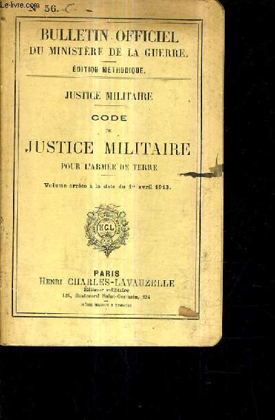 CODE DE JUSTICE MILITAIRE POUR L'ARMEE DE TERRE / BULLETIN OFFICIEL DU MINISTERE DE LA GUERRE / EDITION METHODIQUE N56.