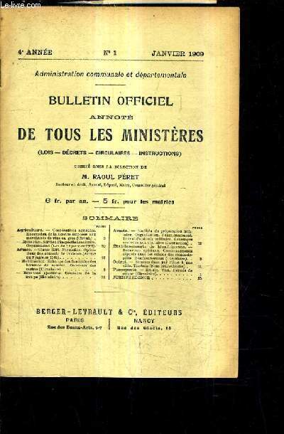 ADMINISTRATION COMMUNALE ET DEPARTEMENTALE / BULLETIN OFFICIEL ANNOTE DE TOUS LES MINISTERES LOIS DECRETS CIRCULAIRES INSTRUCTIONS 4E ANNEE N1 JANVIER 1909.